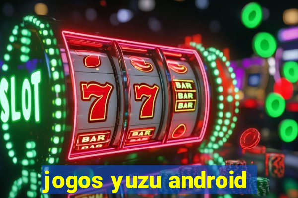 jogos yuzu android